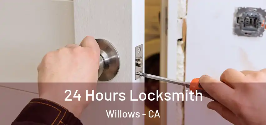 24 Hours Locksmith Willows - CA