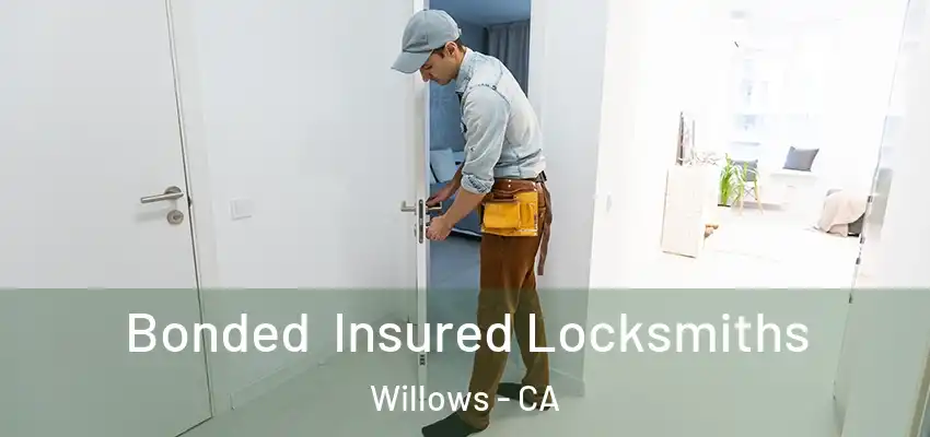 Bonded Insured Locksmiths Willows - CA