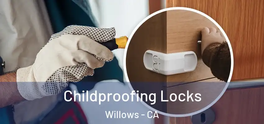 Childproofing Locks Willows - CA
