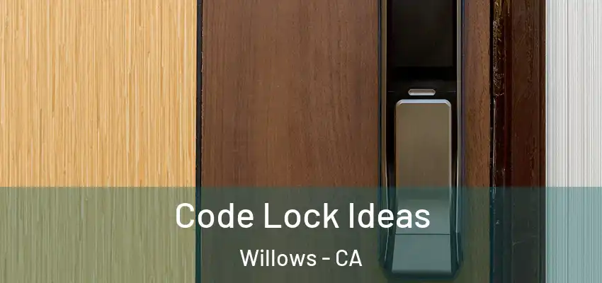  Code Lock Ideas Willows - CA