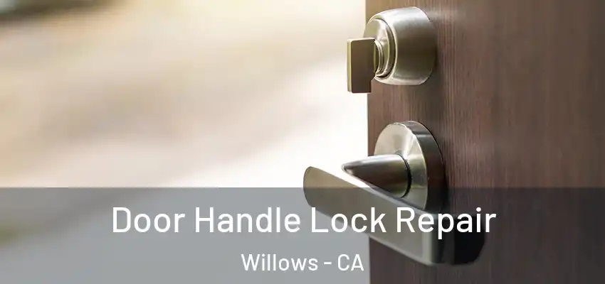 Door Handle Lock Repair Willows - CA