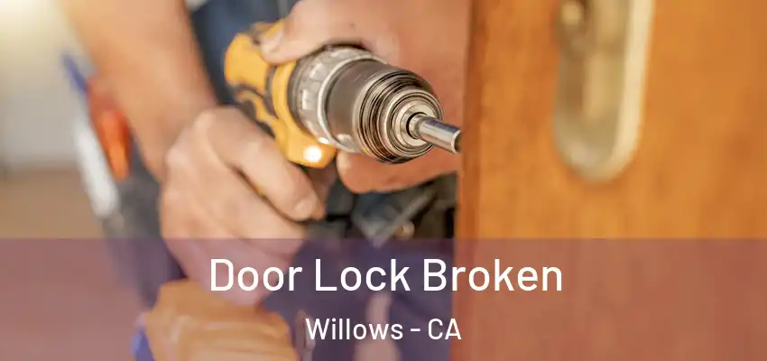 Door Lock Broken Willows - CA