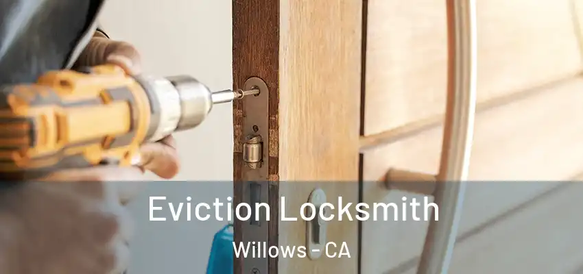  Eviction Locksmith Willows - CA