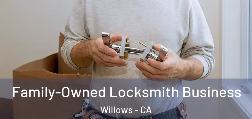  Family-Owned Locksmith Business Willows - CA