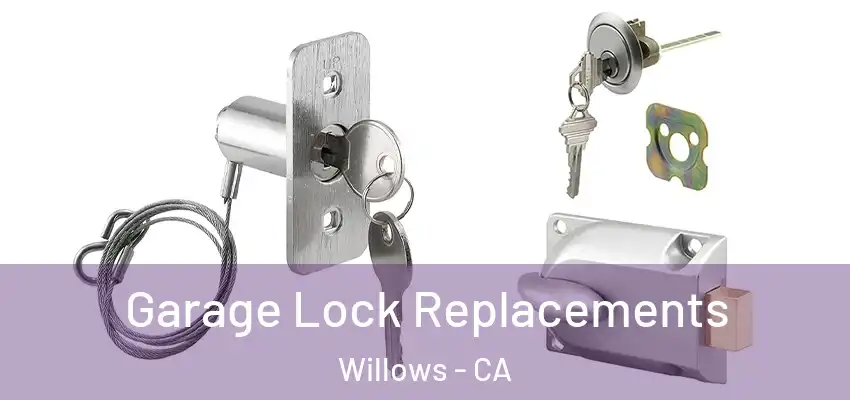 Garage Lock Replacements Willows - CA