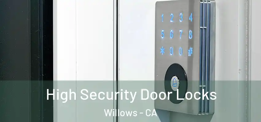  High Security Door Locks Willows - CA