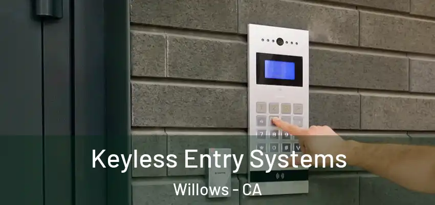  Keyless Entry Systems Willows - CA