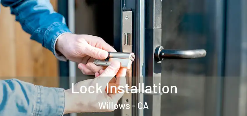 Lock Installation Willows - CA