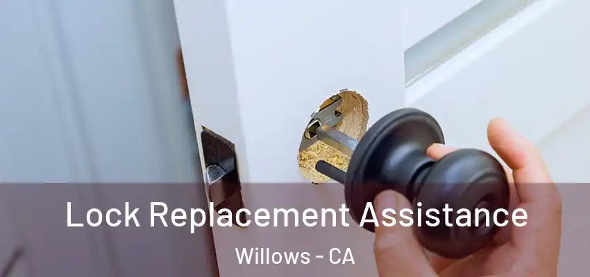  Lock Replacement Assistance Willows - CA