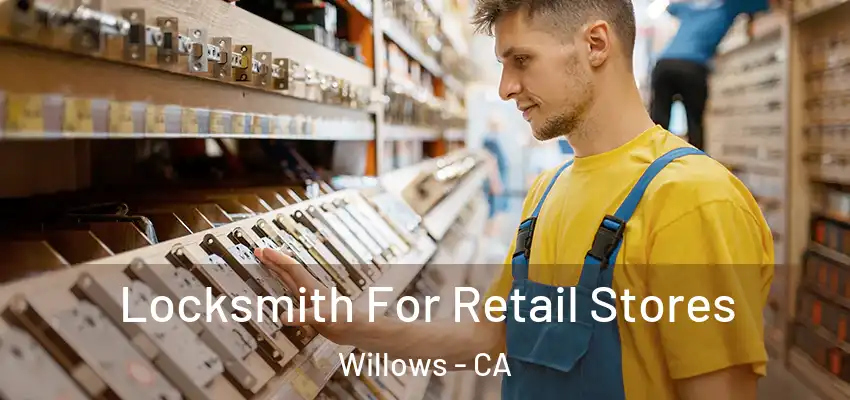  Locksmith For Retail Stores Willows - CA
