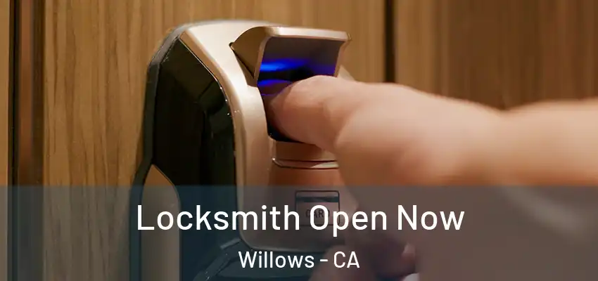 Locksmith Open Now Willows - CA
