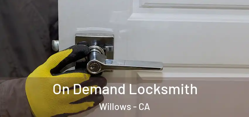 On Demand Locksmith Willows - CA