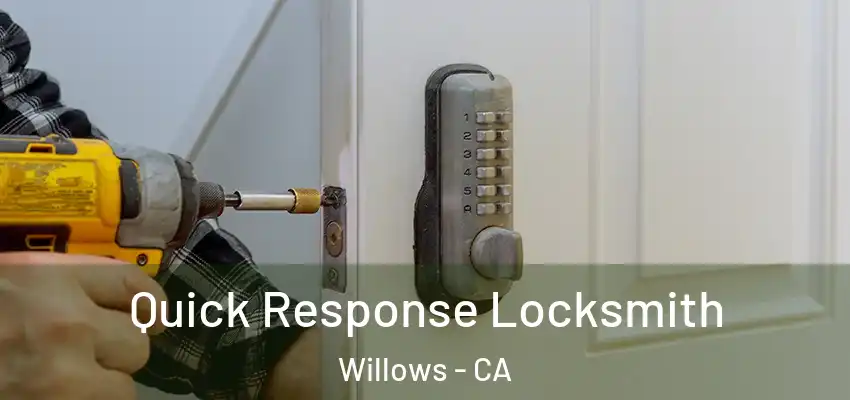  Quick Response Locksmith Willows - CA