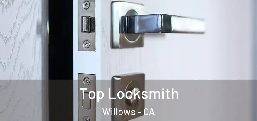  Top Locksmith Willows - CA