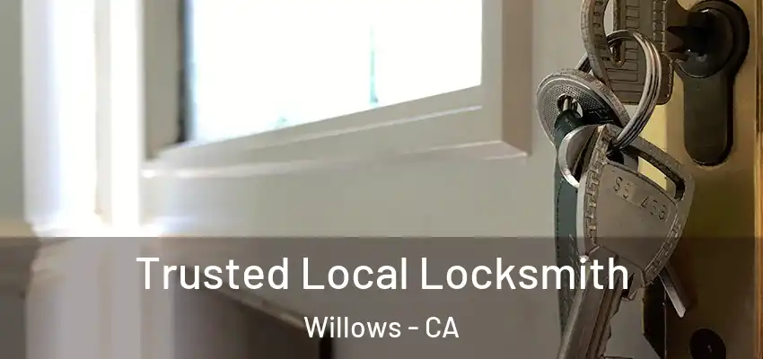  Trusted Local Locksmith Willows - CA